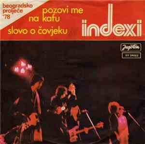 Indexi - Pozovi Me Na Kafu / Slovo O Čovjeku