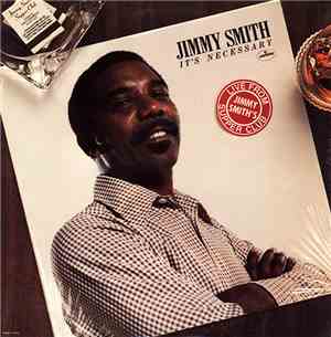 Jimmy Smith - It's Necessary (Recorded Live At Jimmy Smith's Supper Club)