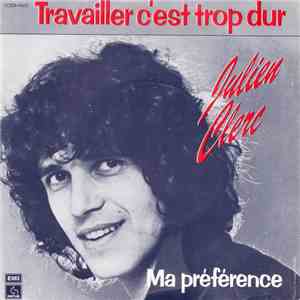 Julien Clerc - Ma Préférence / Travailler C'est Trop Dur