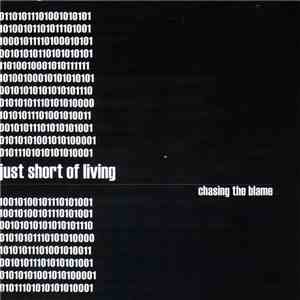 Just Short Of Living - Chasing The Blame