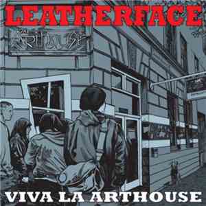 Leatherface - Viva La Arthouse (Live In Melbourne)