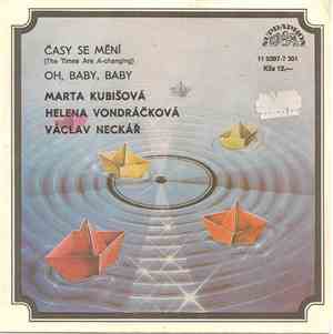 Marta Kubišová, Helena Vondráčková, Václav Neckář - Časy Se Mění / Oh, Baby, Baby