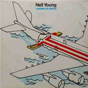 Neil Young - Landing On Water