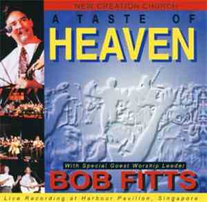 New Creation Church With Special Guest Worship Leader Bob Fitts - A Taste Of Heaven