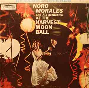 Noro Morales And His Orchestra - Noro Morales & His Orchestra At The Harvest Moon Ball