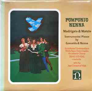 Pomponio Nenna, Carlo Gesualdo, Accademia Monteverdiana, Trinity Boys Choir, Denis Stevens, Jaye Consort Of Viols - Madrigals & Motets - Instrumental Pieces By Gesualdo & Nenna