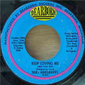 Silky Hargraves - Keep Loving Me (Like You Do) / You're Too Good (To Me Baby)