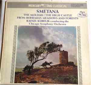 Smetana - Rafael Kubelik, The Chicago Symphony Orchestra - The Moldau / The High Castle From Bohemia's Meadows And Forests