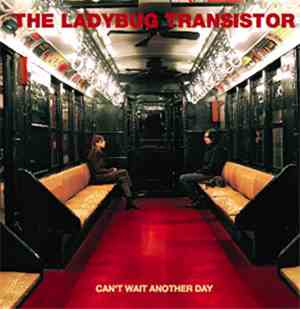 The Ladybug Transistor - Can't Wait Another Day