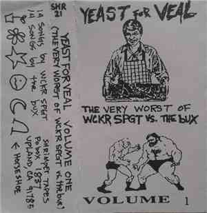 Various - Yeast For Veal Volume One (The Very Worst Of Wckr Spgt Vs. The Bux)
