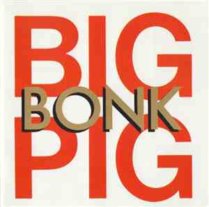 Big Pig - Bonk