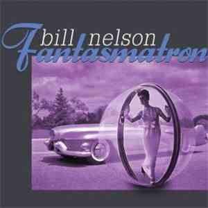 Bill Nelson - Fantasmatron