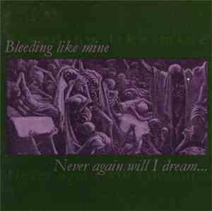 Bleeding Like Mine - Never Again Will I Dream...
