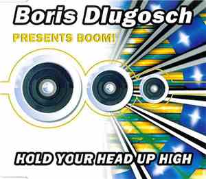 Boris Dlugosch Presents Boom! - Hold Your Head Up High