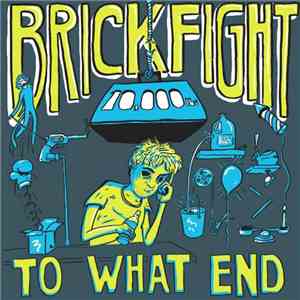Brickfight - To What End