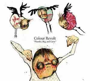 Colour Revolt - Plunder, Beg And Curse