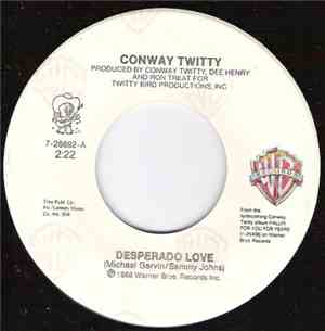 Conway Twitty - Desperado Love / I Can't See Me Without You