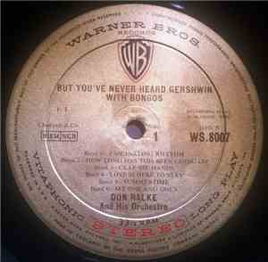 Don Ralke And His Orchestra - But You've Never Heard Gershwin With Bongos