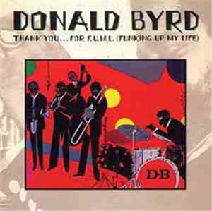 Donald Byrd - Thank You... For F.U.M.L. (Funking Up My Life)