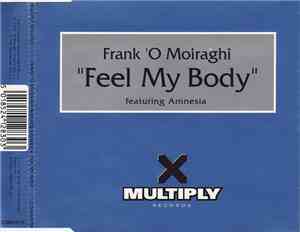 Frank 'O Moiraghi Featuring Amnesia  - Feel My Body