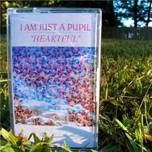 I Am Just A Pupil - Heartful
