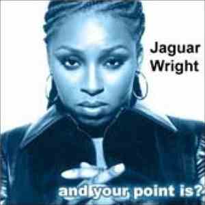 Jaguar Wright - ...And Your Point Is?