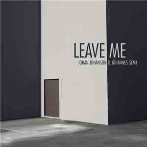 Johan Johanson & Johannes Semf - Leave Me