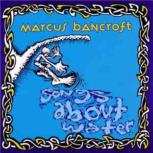 Marcus Bancroft - Songs About Water