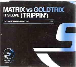 Matrix vs Goldtrix - It's Love (Trippin')
