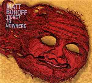 Matt Boroff - Ticket To Nowhere