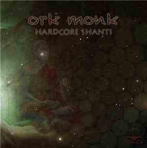Ork Monk - Hardcore Shanti