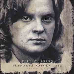 Pepe Willberg - Elämältä Kaiken Sain (18 Suosituinta)
