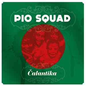 Pio Squad - Čalantika