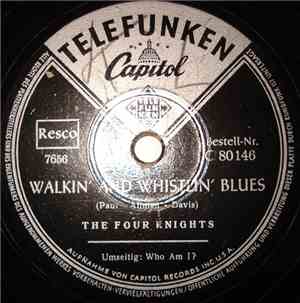 The Four Knights - Walkin' And Whistlin' Blues / Who I Am