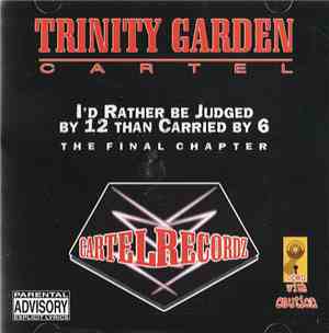 Trinity Garden Cartel - I'd Rather Be Judged By 12 Than Carried By 6