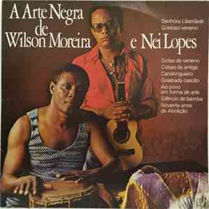 Wilson Moreira E Nei Lopes - A Arte Negra De Wilson Moreira E Nei Lopes
