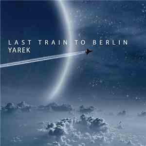 Yarek - Last Train To Berlin