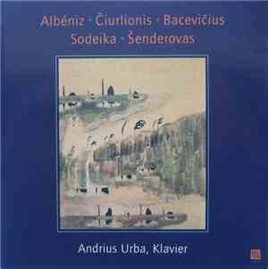 Andrius Urba - Albèniz, Čiurlionis, Bacevičius, Sodeika, Šenderovas - Untitled