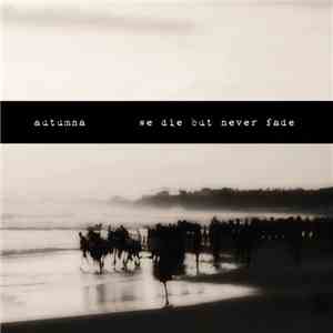 Autumna - We Die But Never Fade