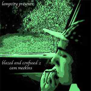 Cam Meekins - Blazed And Confused 2