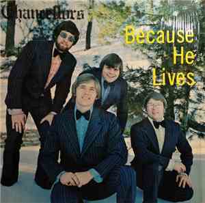Chancellors - Because He Lives