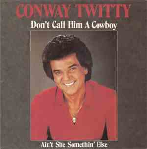 Conway Twitty - Don't Call Him A Cowboy