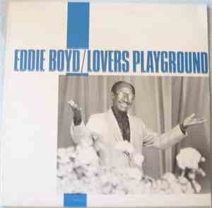 Eddie Boyd - Lovers´ Playground