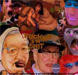 Fucked In Shit - Sangue Contaminado E Misturado Com Dejetos Anais