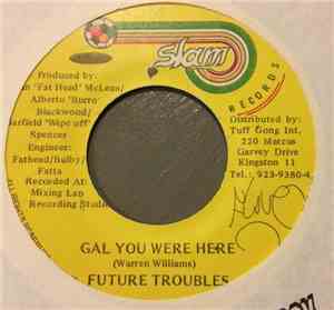 Future Troubles - Gal You Were Here