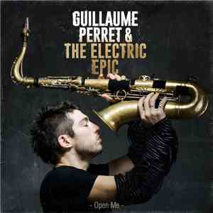 Guillaume Perret & The Electric Epic - Open Me