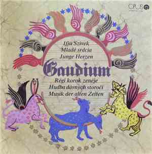 Ifjú Szivek, Gaudium - Régi Korok Zenéje / Hudba Dávnych Storočí / Musik Der Alten Zeiten