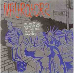 Infiltrators  - Don't Give Me Your Old Skool Lip. Just Get Your Metal Out Of My Hardcore!!!