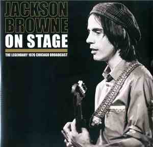 Jackson Browne - On Stage (The Legendary 1976 Chicago Broadcast)