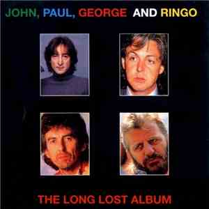 John, Paul, George And Ringo - The Long Lost Album